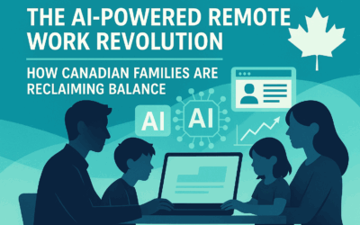 The AI-Powered Remote Work Revolution: How Canadian Families Are Reclaiming Balance